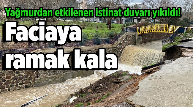 Faciaya ramak kala: Yağmurdan etkilenen istinat duvarı yıkıldı!