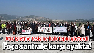 Foça santrale karşı ayakta!