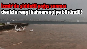 İzmir'de şiddetli yağış sonrası denizin rengi kahverengiye büründü!