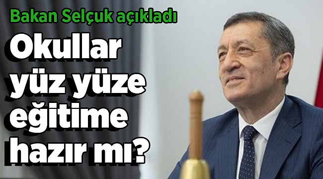 Okullar yüz yüze eğitime hazır mı? Bakan Selçuk açıkladı