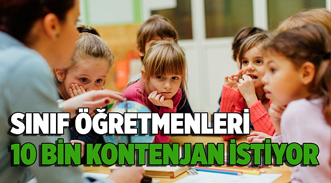 SINIF ÖĞRETMENLERİ 10 BİN KONTENJAN İSTİYOR