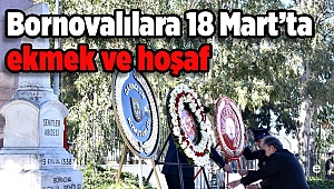 Bornovalılara 18 Mart’ta ekmek ve hoşaf