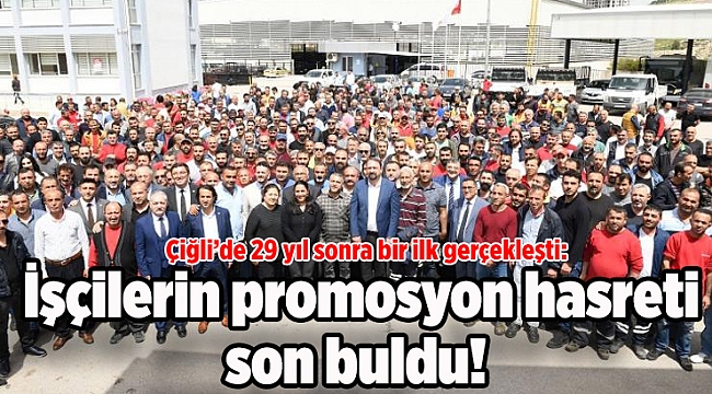 Çiğli’de 29 Yıl Sonra Bir İlk Gerçekleşti: İşçilerin Promosyon Hasreti Son buldu