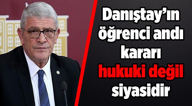 Dervişoğlu: Danıştay'ın öğrenci andı kararı hukuki değil siyasidir