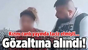 İzmir'de utanç! Kızını canlı yayında taciz eden babaya gözaltı