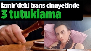 İzmir'deki trans cinayetinde 3 tutuklama