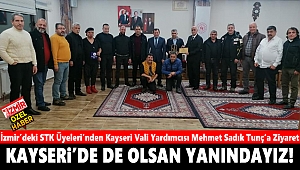 İzmirli STK Üyeleri'nden Kayseri Vali Yardımcısı Mehmet Sadık Tunç'a Ziyaret: 