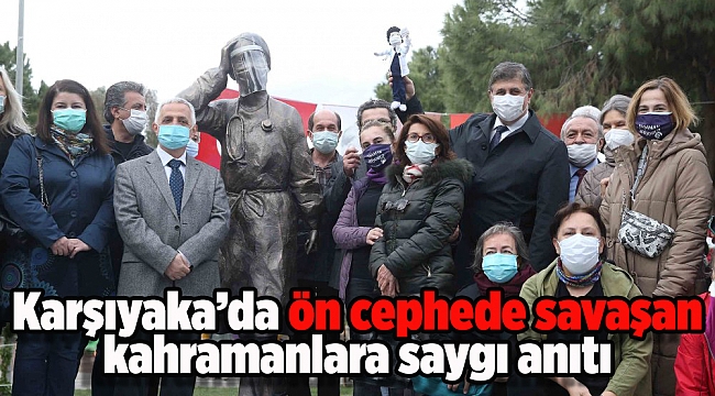 Karşıyaka’da ön cephede savaşan kahramanlara saygı anıtı