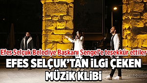 EFES SELÇUK’TAN İLGİ ÇEKEN MÜZİK KLİBİ