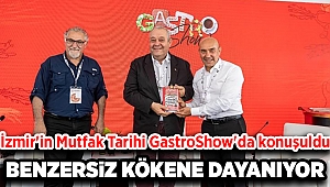 İzmir'in Mutfak Tarihi GastroShow'da konuşuldu