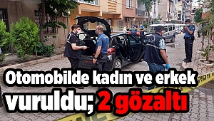 Otomobilde kadın ve erkek vuruldu; 2 gözaltı 