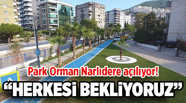 Park Orman Narlıdere açılıyor!