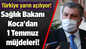 Sağlık Bakanı Koca'dan 1 Temmuz müjdeleri!