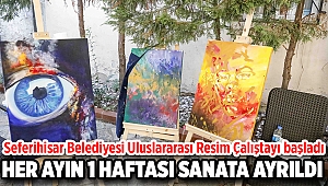 Seferihisar Belediyesi Uluslararası Resim Çalıştayı başladı