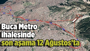 Buca Metro ihalesinde son aşama 12 Ağustos’ta