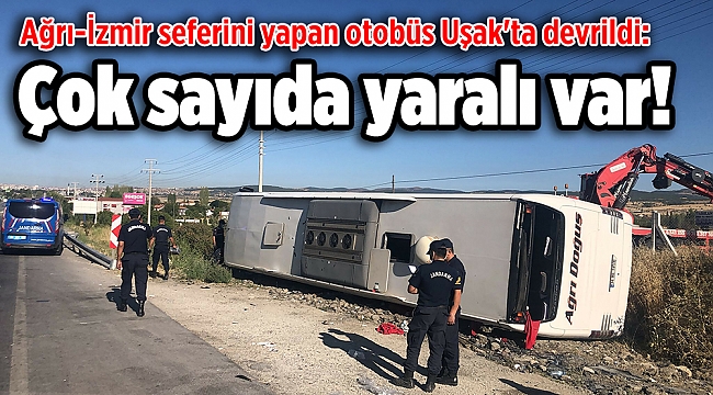 Ağrı-İzmir seferini yapan otobüs Uşak'ta devrildi: Çok sayıda yaralı var!