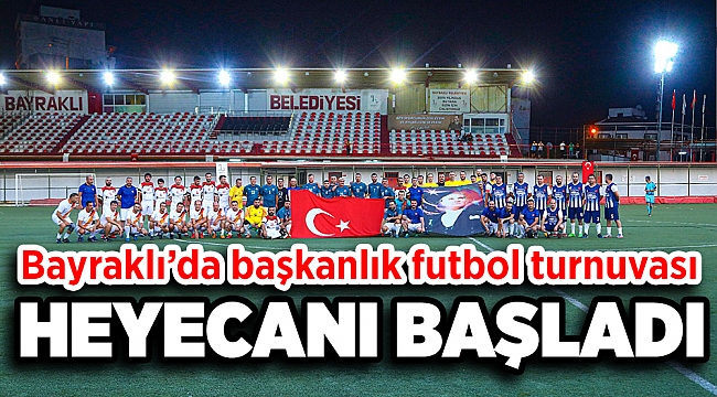 BAYRAKLI'DA BAŞKANLIK FUTBOL TURNUVASI HEYECANI