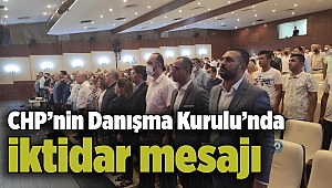 CHP’nin Danışma Kurulu’nda iktidar mesajı