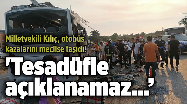 'Tesadüfle açıklanamaz... Otobüs kazaları Meclis'te araştırılmalı!'