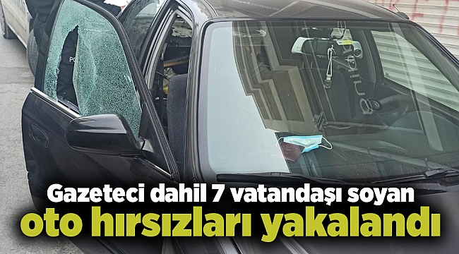 Gazeteci dahil 7 vatandaşı soyan oto hırsızları yakalandı