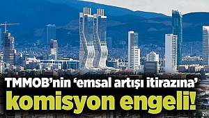 TMMOB’nin ‘emsal artışı itirazına’ komisyon engeli!