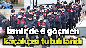 İzmir'de 6 göçmen kaçakçısı tutuklandı