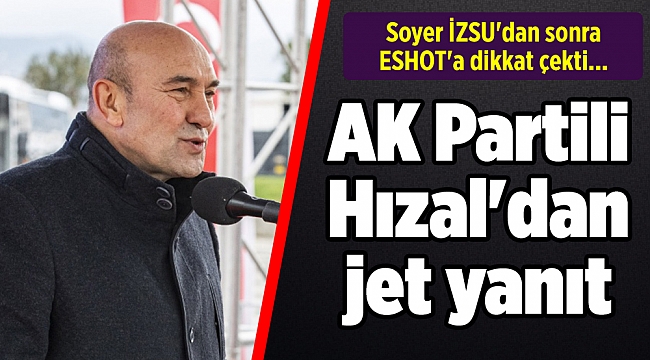 Soyer İZSU'dan sonra ESHOT'a dikkat çekti... AK Partili Hızal'dan jet yanıt