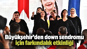 Büyükşehir’den down sendromu için farkındalık etkinliği