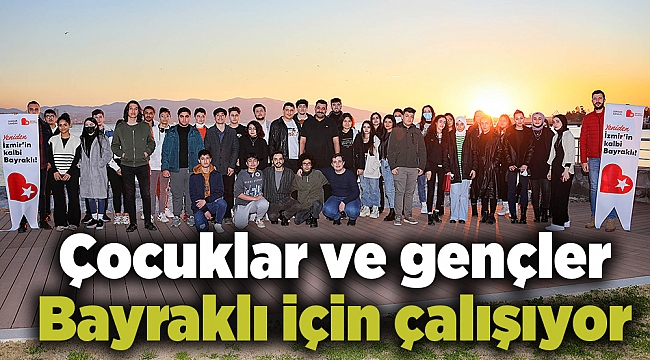 Çocuklar ve gençler Bayraklı için çalışıyor