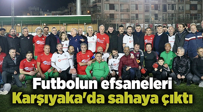 Futbolun efsaneleri Karşıyaka'da sahaya çıktı