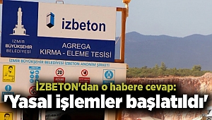 İZBETON'dan o habere cevap: 'Yasal işlemler başlatıldı'