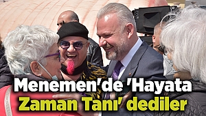 Menemen'de 'Hayata Zaman Tanı' dediler