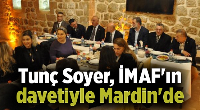 Tunç Soyer, İMAF'ın davetiyle Mardin'de