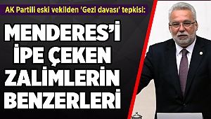 AK Partili eski vekilden 'Gezi davası' tepkisi