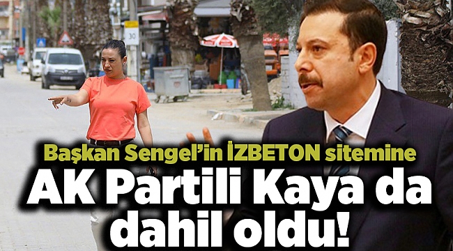 Başkan Sengel’in İZBETON sitemine AK Partili Kaya da dahil oldu!