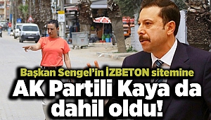 Başkan Sengel’in İZBETON sitemine AK Partili Kaya da dahil oldu!