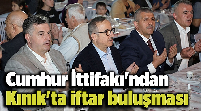 Cumhur İttifakı'ndan Kınık'ta iftar buluşması