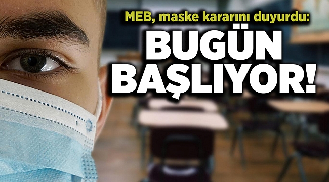 MEB, maske kararını duyurdu: Bugün başlıyor