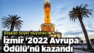 Soyer duyurdu: İzmir '2022 Avrupa Ödülü'nü kazandı