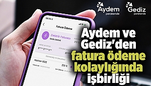 Aydem ve Gediz'den fatura ödeme kolaylığında işbirliği