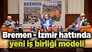 Bremen - İzmir hattında yeni iş birliği modeli