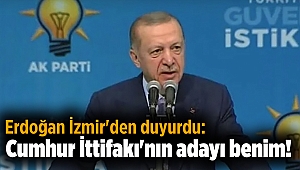 Erdoğan İzmir'den duyurdu: Cumhur İttifakı'nın adayı benim!