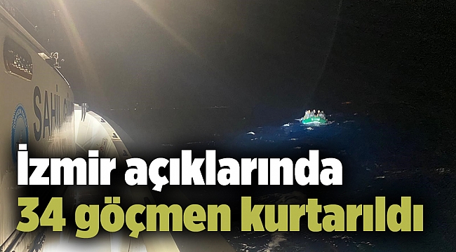 İzmir açıklarında 34 göçmen kurtarıldı