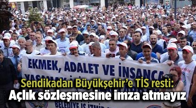 Sendikadan Büyükşehir’e TİS resti: Açlık sözleşmesine imza atmayız