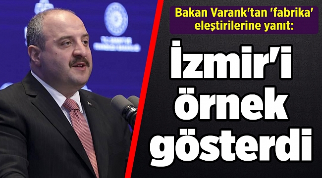 Bakan Varank'tan 'fabrika' eleştirilerine yanıt: İzmir'i örnek gösterdi