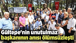 Gültepe'nin unutulmaz başkanının anısı ölümsüzleşti