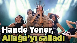 Hande Yener, Aliağa'yı salladı