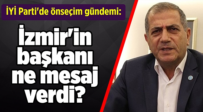 İYİ Parti'de önseçim gündemi: İzmir'in başkanı ne mesaj verdi?