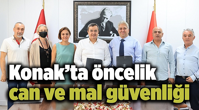 Konak’ta öncelik can ve mal güvenliği