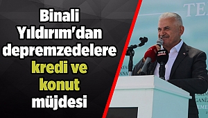 Yıldırım'dan depremzedelere kredi ve konut müjdesi